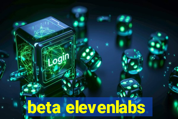 beta elevenlabs